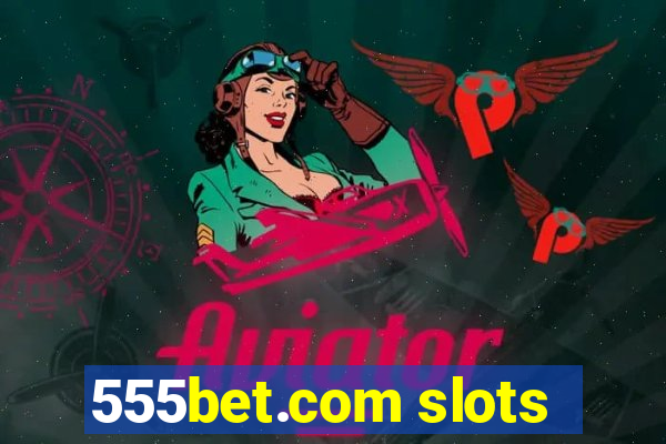 555bet.com slots